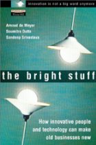The bright stuff. How innovative people and
technology can make the old economy new 
