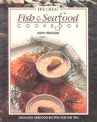 The Great Fish and Seafood Cookbook