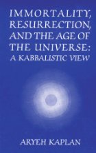 IMMORTALITY,RESURRENCTION,AND THE AGE OF THE
UNIVERSE : A KABBALISTIC VIEW
