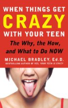When Things Get Crazy with Your Teen: The Why, the
How, and What to do Now
