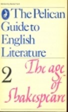 The Age of Shakespeare (The New Pelican Guide to
English Literature #2)

