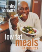 Ainsley Harriott's low fat meals in minutes