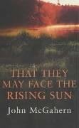 That they may face the rising sun
