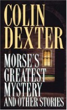 Morse's greatest mystery and other stories
