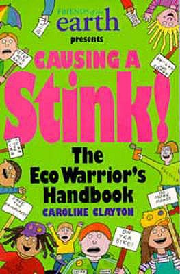 Causing a Stink: The Eco Warriors' Handbook.
