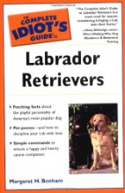 The Complete Idiot's Guide to Labrador Retrievers.
