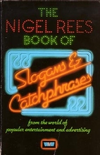 The Nigel Rees Book of Slogans and Catchphrases.
