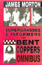 Supergrasses & Informers and Bent Coppers Omnibus.
