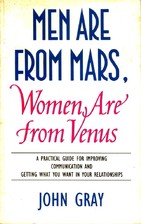 Men are from Mars, women are from Venus
