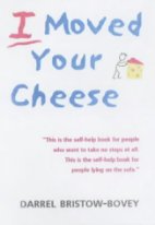 I Moved Your Cheese
