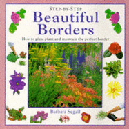 Beautiful Borders: How to Plan, Plant and Maintain
the Perfect Border.

