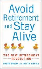Avoid Retirement and Stay Alive: The New
Retirement Revolution
