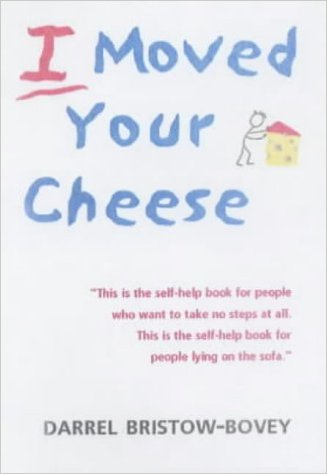 I Moved Your Cheese
