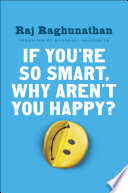 If You're So Smart, Why Aren't You Happy?
