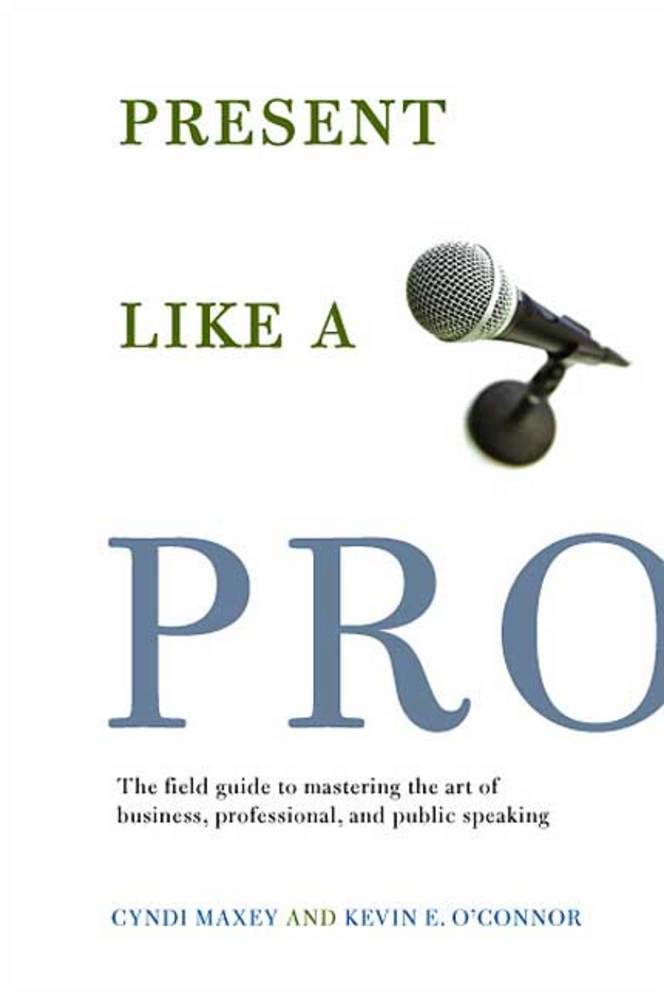 Present Like a Pro By Cyndi Maxey
