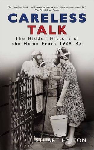 Careless Talk: The Hidden History of the Home
Front' 1939-45
