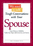 We Need to Talk - Tough Conversations With Your
Spouse
