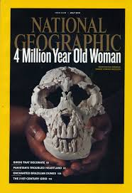 National Geographic July 2010-4Million year old
woman.
