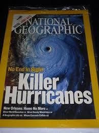 National Geographic Aug 2006 No End in sight
Killer Hurricanes.

