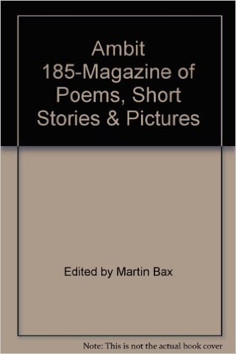 ambit 185 - poems, short stories, pictures.