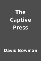 The captive press
