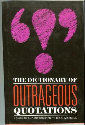 The Dictionary of Outrageous Quotations
