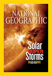 National Geographic June 2012 Solar super storms.
