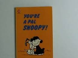 You're a Pal Snoopy.
