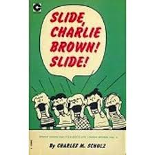 Slide, Charlie Brown! Slide!
