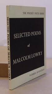 Selected Poems of Malcolm Lowry.
