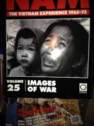 Nam the Vietnam Experience 1965-75 vol 25 Images
of war.
