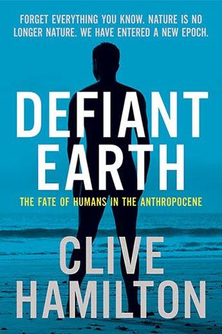 defiant earth: the fate of humans in the anthropocene