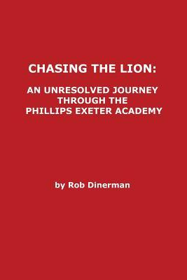 chasing the lion: an unresolved journey through the phillips exeter academy