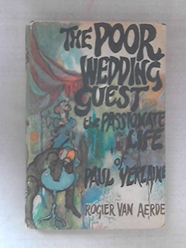 the poor wedding guest: the passionate life of paul verlaine