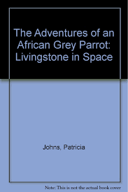livingstone in space : the adventures of an african grey parrot