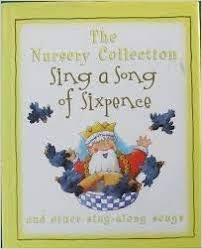 sing a song of sixpence ( the nursery collection )