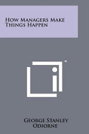 How Managers Make Things Happen

