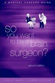 so you want to be a brain surgeon? ( 2nd edition )
