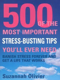 the 500 of the most important stress-busting tips you'll ever need
