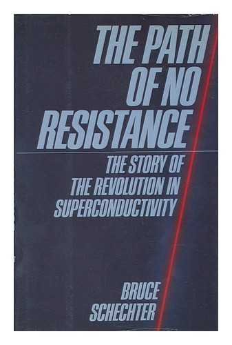 the path of no resistance: the story of the revolution in superconductivity