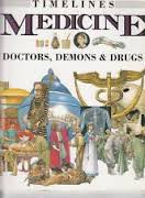 Timeline Medicine: Doctors, Demons and Drugs.
