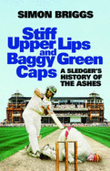 Stiff Upper Lips and Baggy Green Caps.
