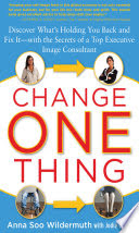 Change One Thing: Discover Whatâ€™s Holding
YouBack â€“ and Fix It â€“ With the Secrets of a
Top
