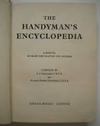 The handyman's manual : an encyclopaedia of
homedecoration and repairs..
