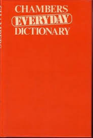 Chambers Everyday Dictionary.
