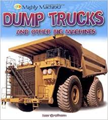 dump trucks and other big machines