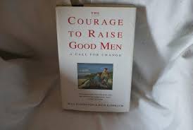 the courage to raise good men