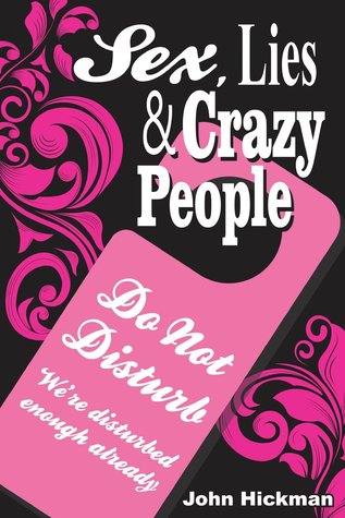 sex, lies and crazy people