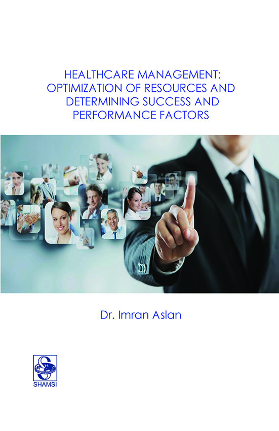 HEALTHCARE MANAGEMENT: OPTIMIZATION OF RESOURCES
AND DETERMINING SUCCESS AND PERFORMANCE FACTORS
