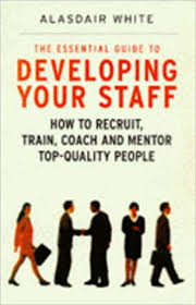 the essential guide to developing your staff